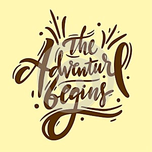 The adventure begin hand drawn vector lettering. Motivational inspirational travel quote. Isolaed