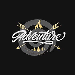 Adventure lettering logo with arrows and bonfire. Change your life . Time to travel. Hipster logo style. Vector illustration