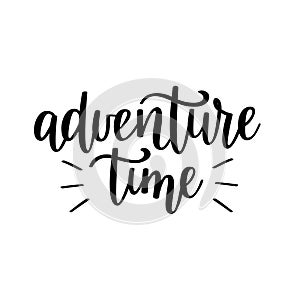 Adventure time vector lettering. Motivational inspirational travel quote.