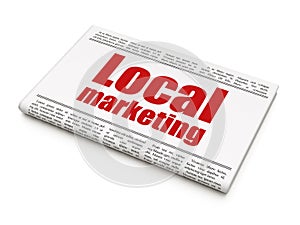 Advertising concept: newspaper headline Local Marketing