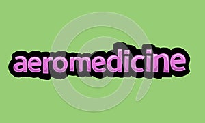 AEROMEDICINE writing vector design on a green background