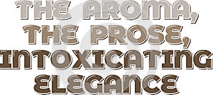 Aesthetic Lettering Vector Design of the Aroma, the Prose, Intoxicating Elegance photo