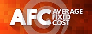 AFC - Average Fixed Cost acronym, business concept background