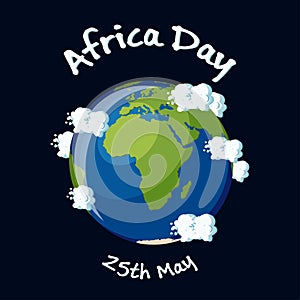 Africa Day greeting card with Africa continent on the Earth Globe,clouds and text on dark background.