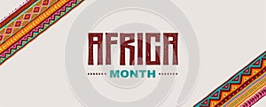 African month, African day banner. Africa patterned design. Colorful background, banner with tribal traditional grunge