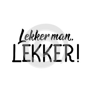 Afrikaans text: Nice man, nice. Lettering. Banner. calligraphy vector illustration photo