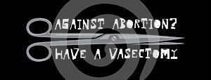 Against abortion? Have a vasectomy photo