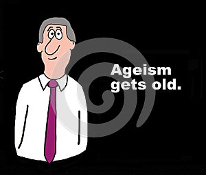 Ageism Gets Old