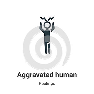 Aggravated human vector icon on white background. Flat vector aggravated human icon symbol sign from modern feelings collection