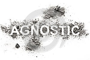 Agnostic word written in ash, dust or dirt