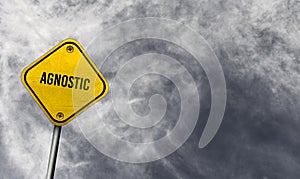 Agnostic - yellow sign with cloudy background photo