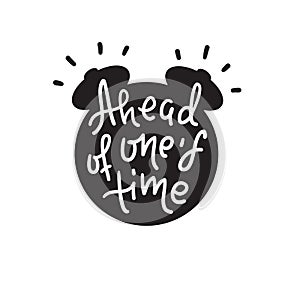 Ahead of one`s time - inspire motivational quote. Hand drawn lettering. Youth slang, idiom. Print
