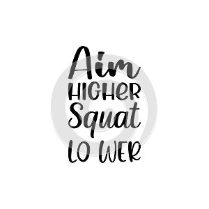 aim higher squat lo wer black letter quote