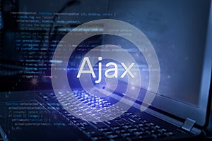 Ajax inscription against laptop and code background. Technology concept