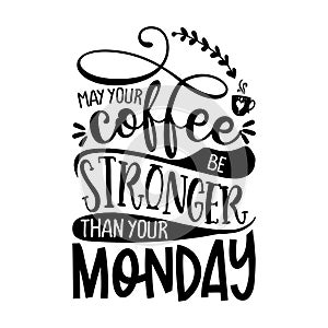 May your coffee be stronger than your Monday photo