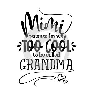 Mimi because I am way too cool to be called grandma photo