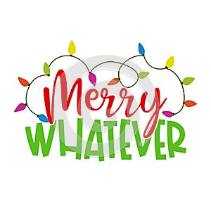 Merry Whatever - Calligraphy phrase for Christmas. photo