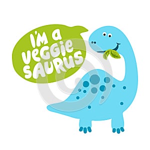 I am a veggie saurus - Herbivore, Funny vegan motivation