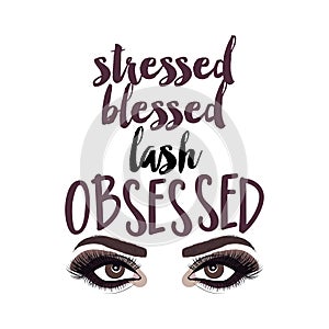 Stressed blessed lash Obsessed - Vector eps poster with beautiful eyelashes. photo