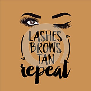 Lashes brows tan repeat - beautiful typography quote photo