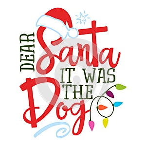 Dear Santa, it was the dog