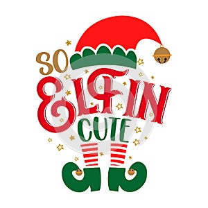 So elfin Cute - phrase for Christmas clothes or ugly sweaters. photo