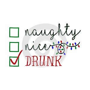 Naughty, nice, drunk - Funny calligraphy phrase for Christmas. photo