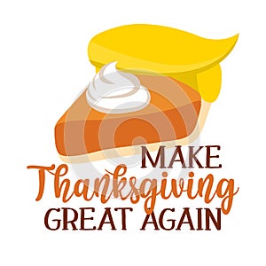 Make Thanksgiving Great Again - Thanksgiving Day poster with cute pumpkin pie with trump wig photo