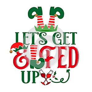 Let`s get elfed up - phrase for Christmas Cheers photo