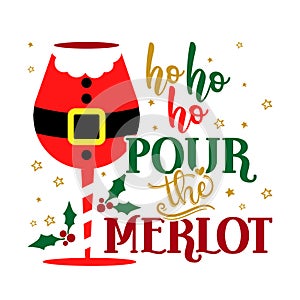 Ho Ho Ho Pour the Merlot - Calligraphy phrase for Christmas. photo