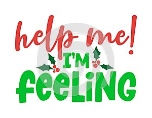 Help me, I am feeling! - Calligraphy phrase for Christmas. photo