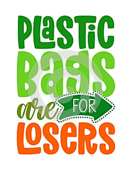 Plastic bags are for losers - Handwritten quotes and reusable textile shopping bag drawning photo