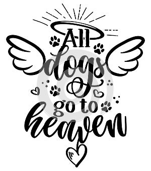 All dogs go to heaven - Hand drawn positive memory phrase. photo