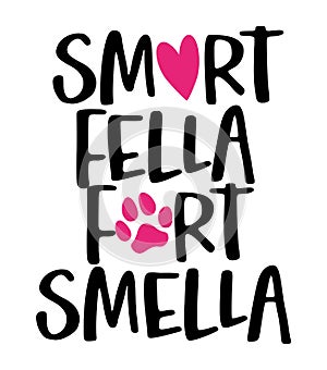 Smart fella, fart smella - words with dog footprint. photo
