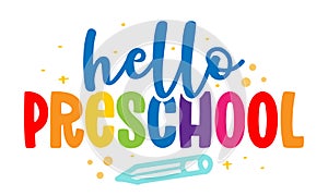 Hello preschool - colorful typography design. Good for clothes, gift sets, photos or motivation posters. photo