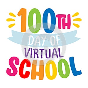 100th day of virtual school - Good for clothes, gift sets, photos or motivation posters