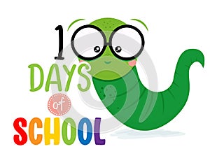 100 days of school - Smart worm, students, with quote. Cute catterpillar character. photo