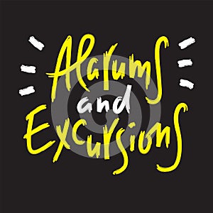 Alarums and Excursions - inspire and motivational quote. Hand drawn lettering. Youth slang, idiom. Print