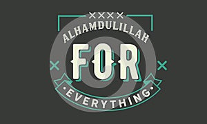 Alhamdulillah for Everything quote