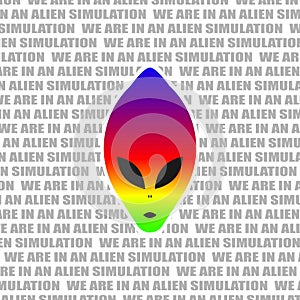 Alien vector in rainbow colors with background text We Are In An Alien Simulation t shirt design funny art