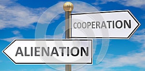 Alienation and cooperation as different choices in life - pictured as words Alienation, cooperation on road signs pointing at