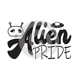 Aliens Quotes and Slogan good for T-Shirt. Alien Pride