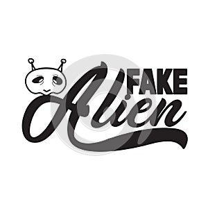 Aliens Quotes and Slogan good for T-Shirt. Fake Alien