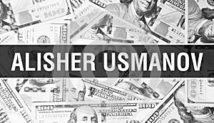 Alisher Usmanov text Concept. American Dollars Cash Money,3D rendering. Billionaire Alisher Usmanov at Dollar Banknote. Top world