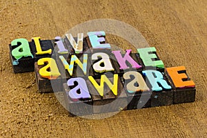 Alive awake aware life spirit wisdom positive attitude believe