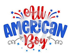 All american Boy - Happy Independence Day July 4th lettering design illustration.