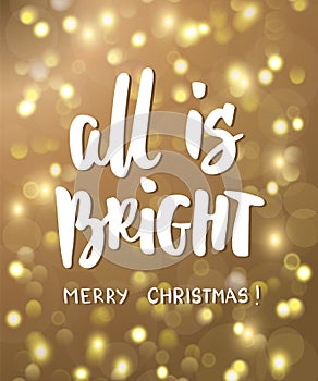 All is bright, merry christmas text. Golden glowing lights background. Holiday greetings quote.