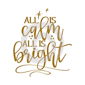 All is calm all is bright - Calligraphy phrase for Christmas.