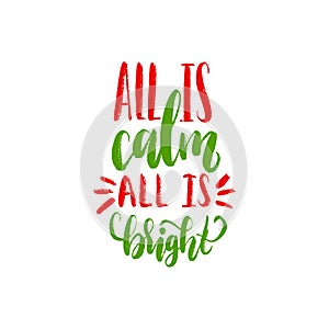 All Is Calm All Is Bright hand lettering.Vector Christmas calligraphic illustration.Happy Holidays greeting card, poster