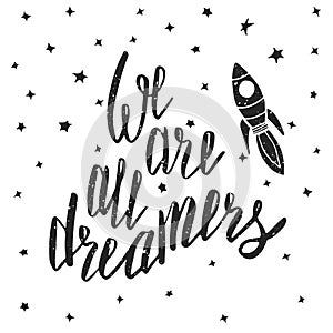 We are all dreamers. Inspirational quote